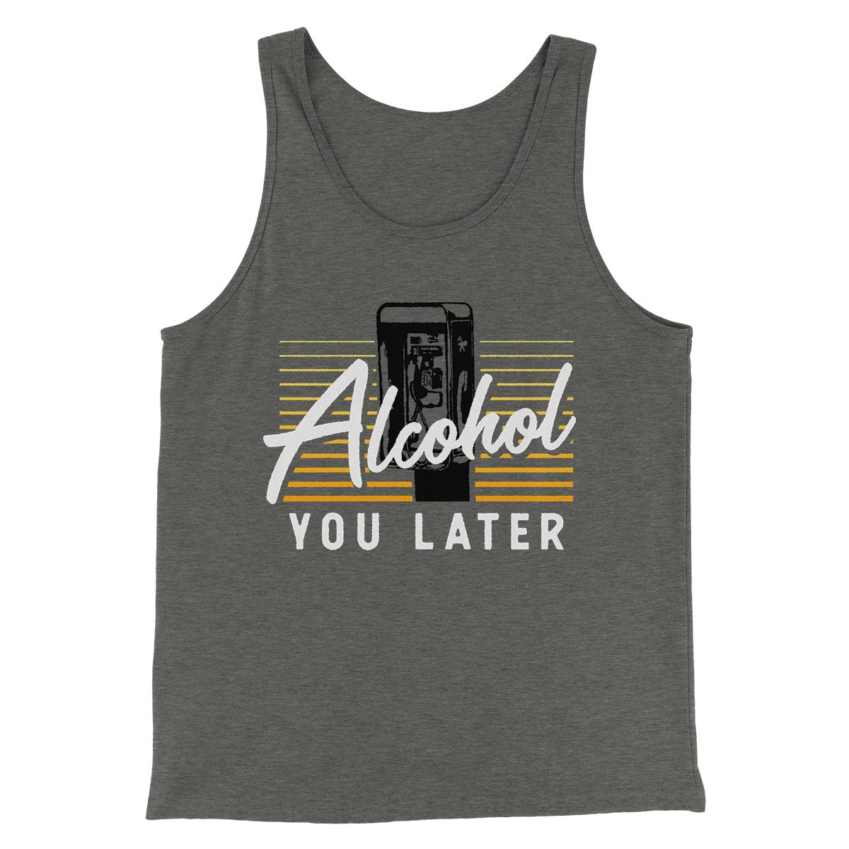 Alcohol You Later Men/Unisex Tank Top