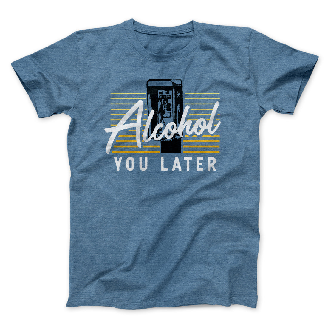 Alcohol You Later T-Shirt - Unisex Cotton Crew Neck Tee