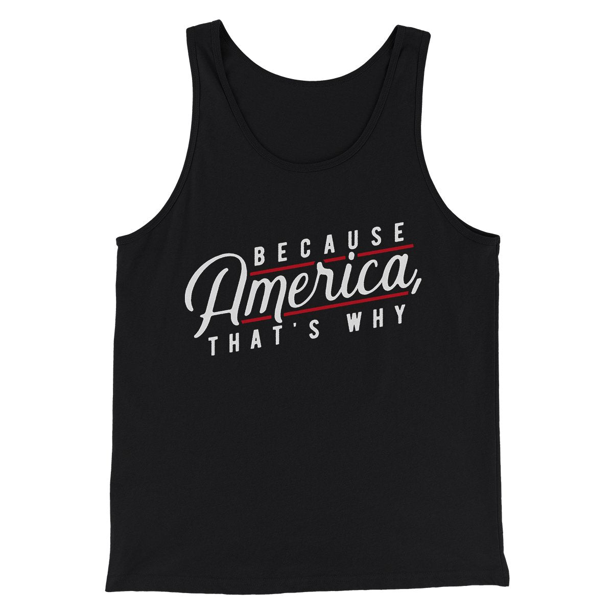 Because America, That's Why Men/Unisex Tank Top