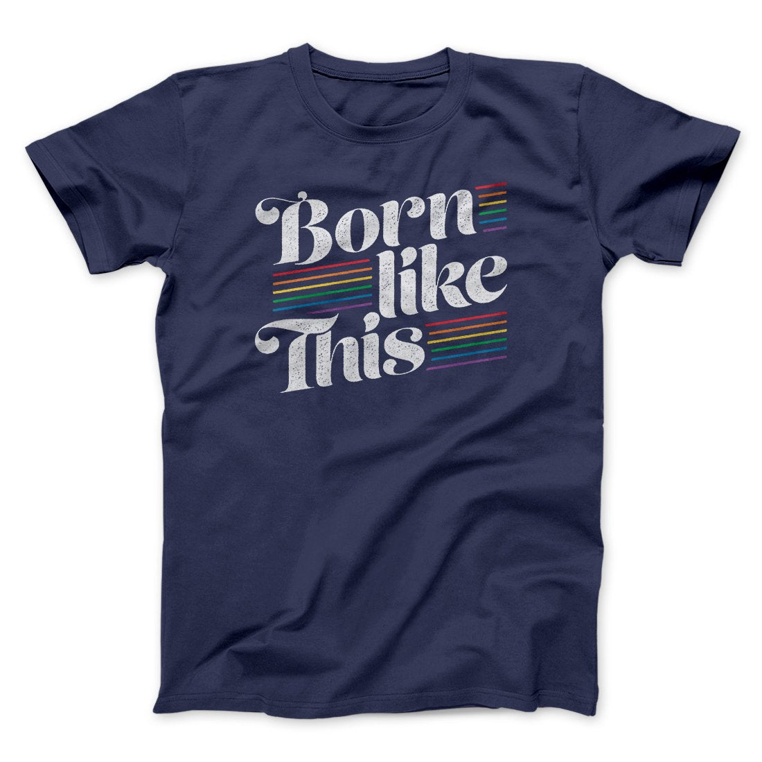 Born Like This Men/Unisex T-Shirt - Soft Combed Cotton Crew Neck Tee