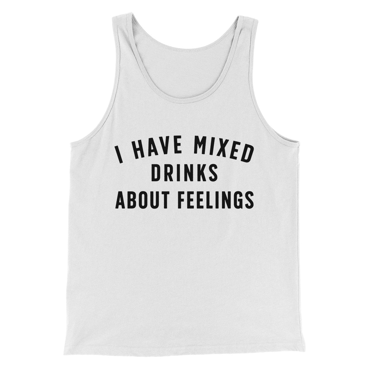 I Have Mixed Drinks About Feelings Men/Unisex Tank Top