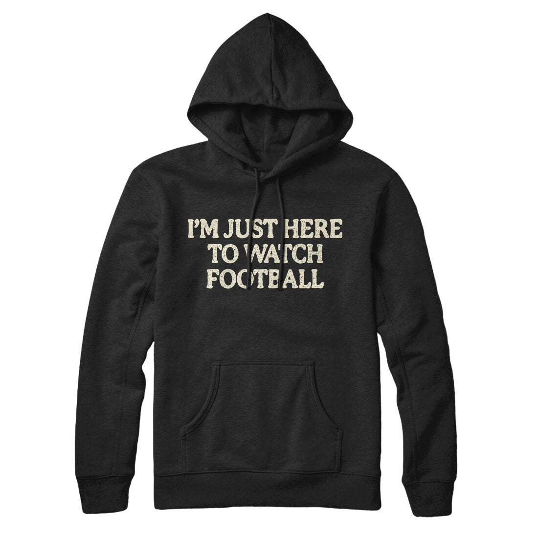 I’m Just Here To Watch Football Hoodie