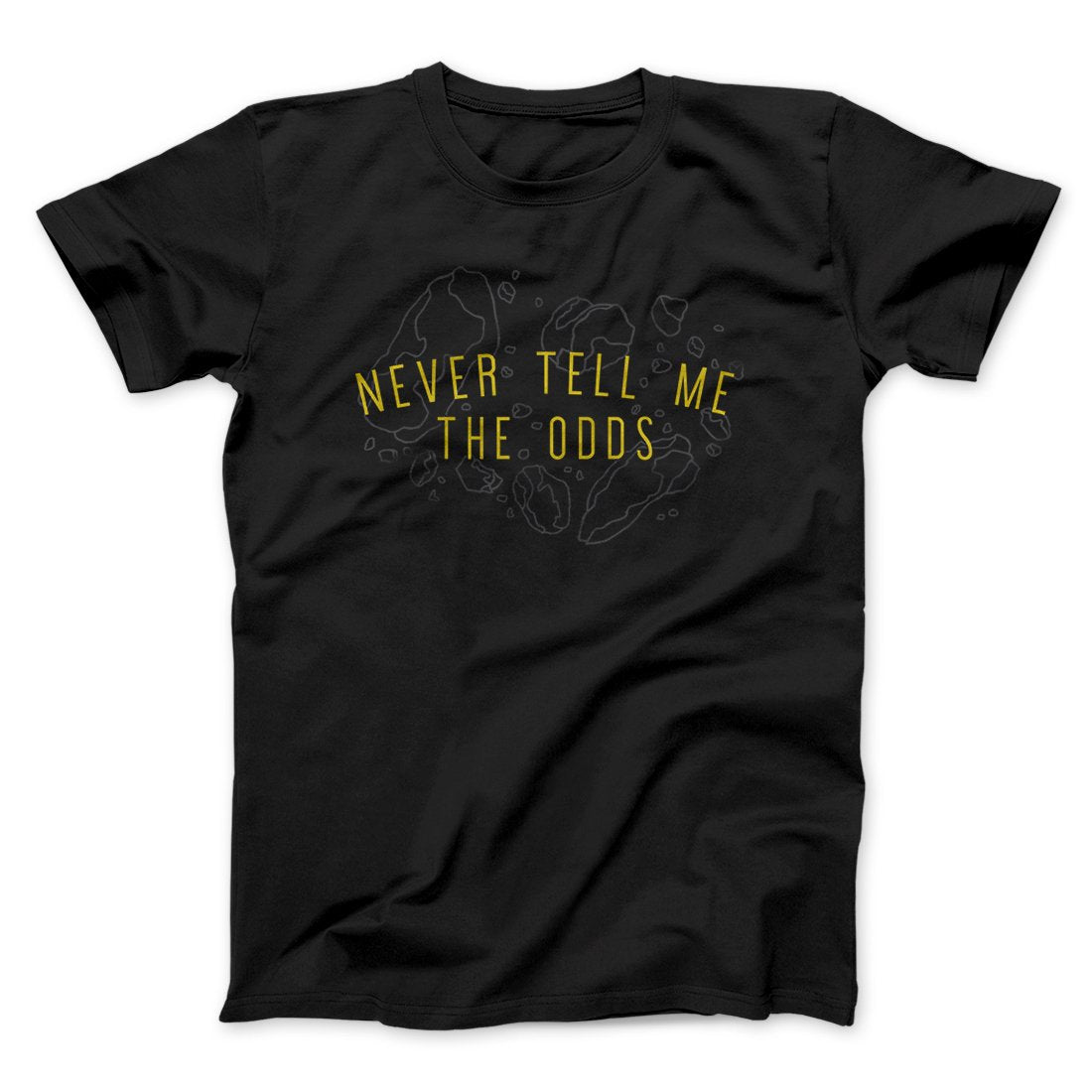 Never Tell Me The Odds Funny Star Wars Movie Unisex T-Shirt Cotton Crew Neck