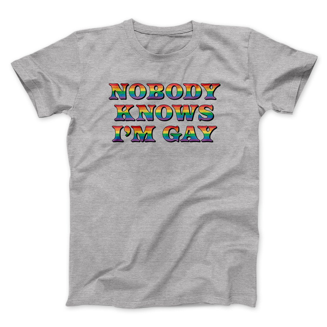 Nobody Knows I'm Gay Men/Unisex T-Shirt - Soft Cotton Crew Neck Tee