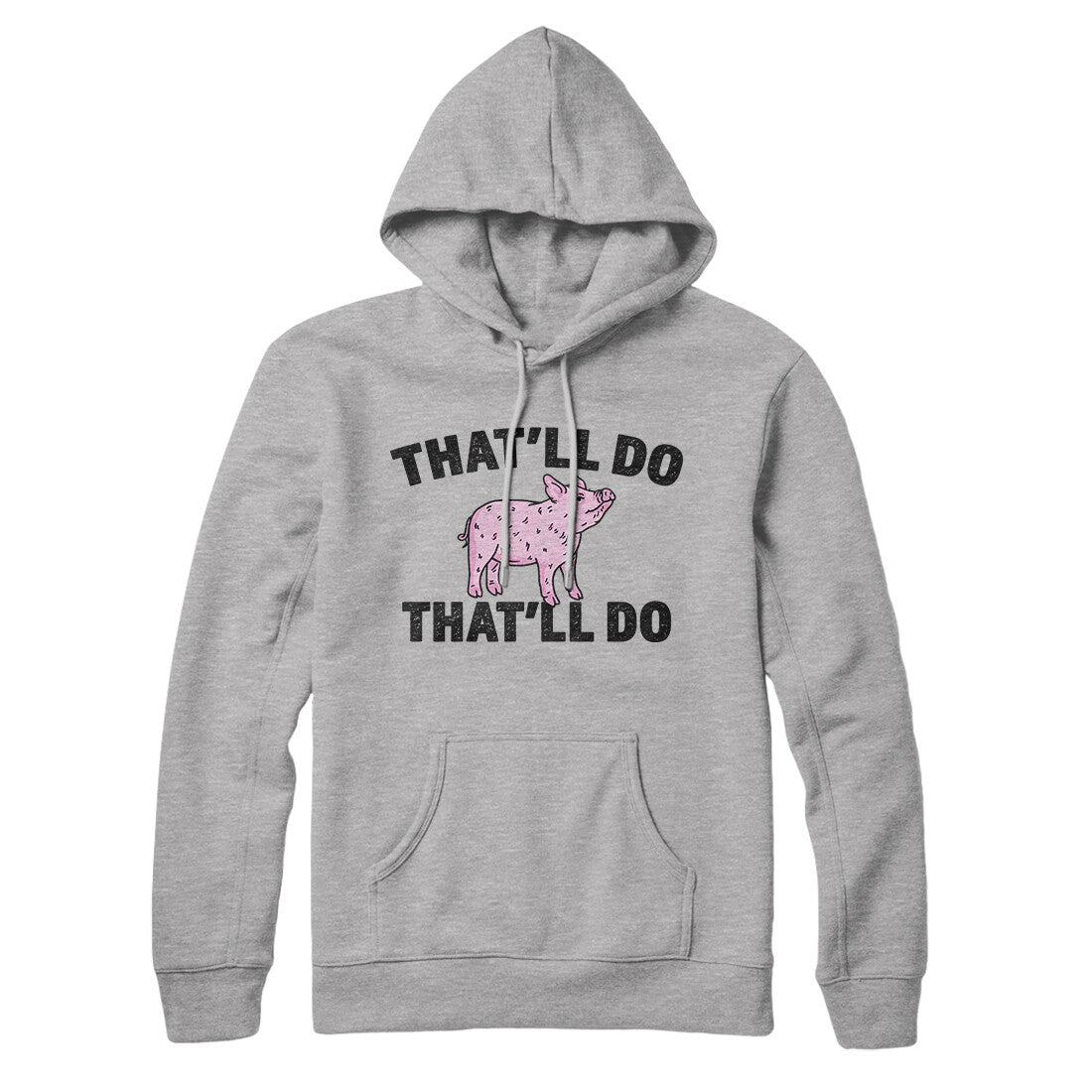 That’ll Do Pig That’ll Do Hoodie