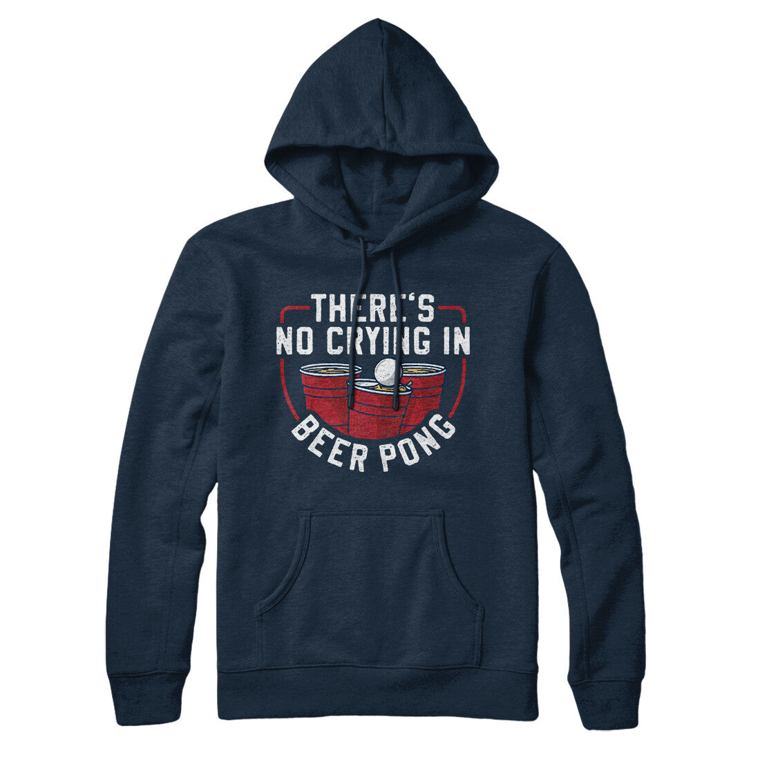 There’s No Crying In Beer Pong Hoodie