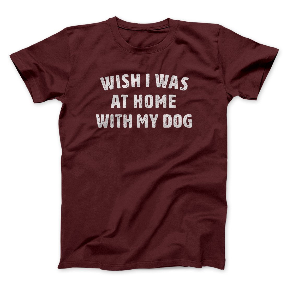 Wish I Was At Home With My Dog Funny Unisex T-Shirt - Soft Cotton Crew Neck Tee
