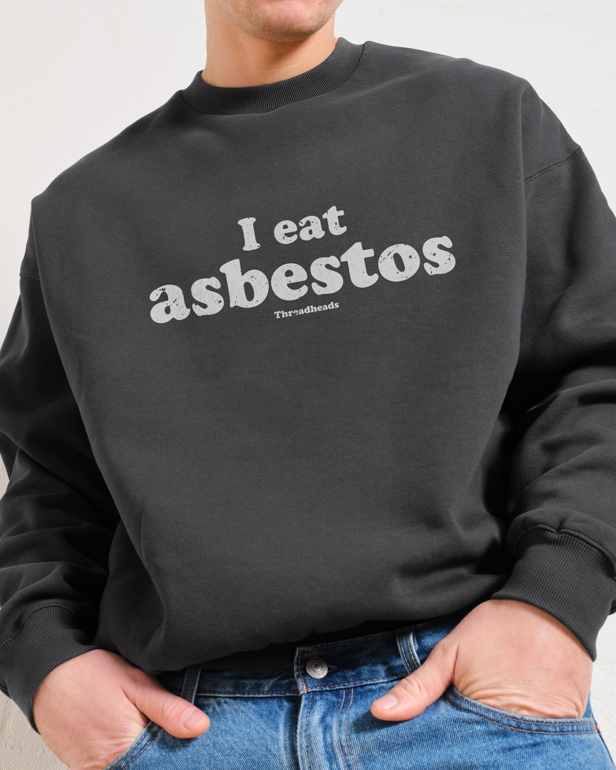 I Eat Asbestos Graphic Unisex Sweatshirt 80% Cotton 340gsm Threadheads
