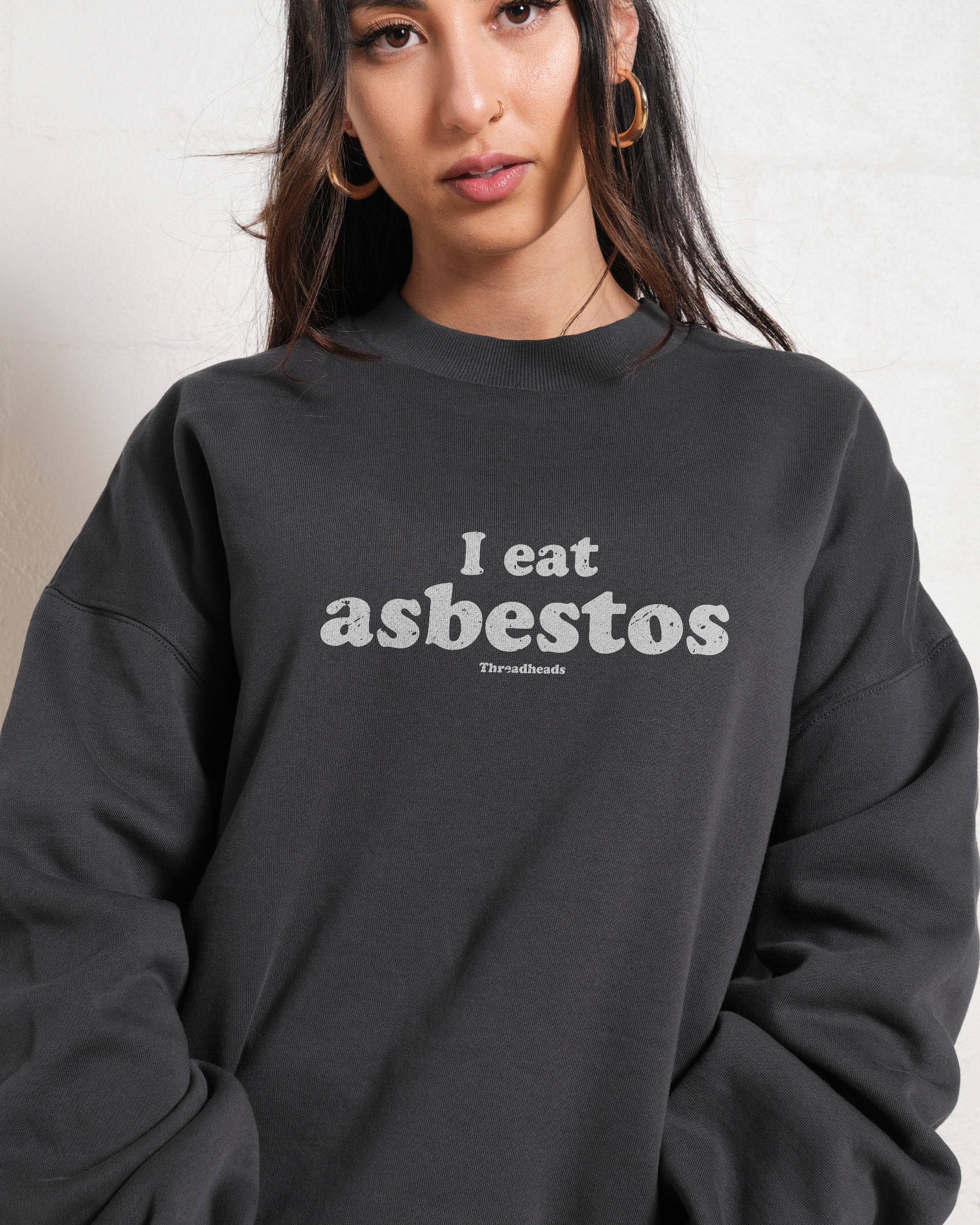 I Eat Asbestos Graphic Unisex Sweatshirt 80% Cotton 340gsm Threadheads