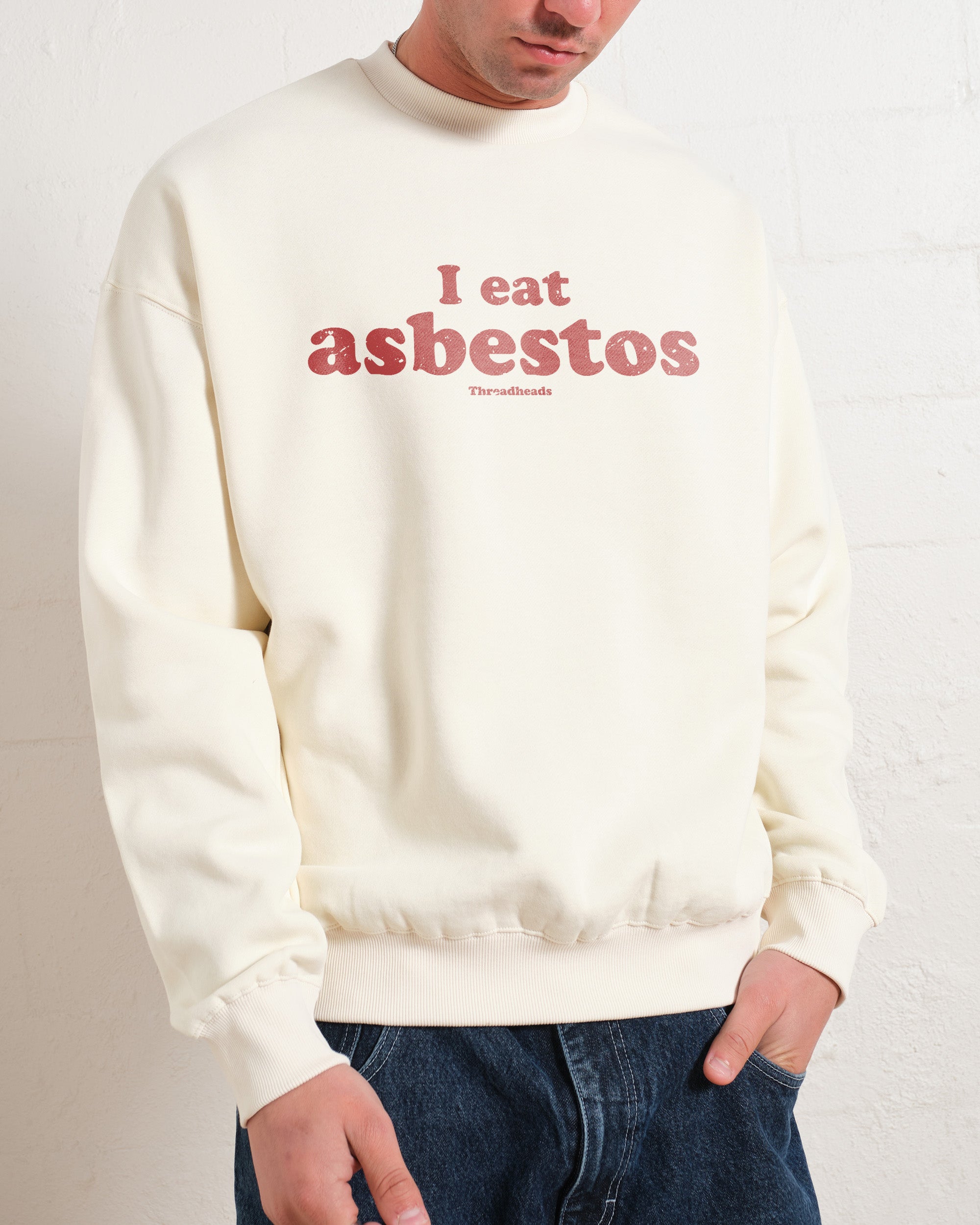 I Eat Asbestos Graphic Unisex Sweatshirt 80% Cotton 340gsm Threadheads