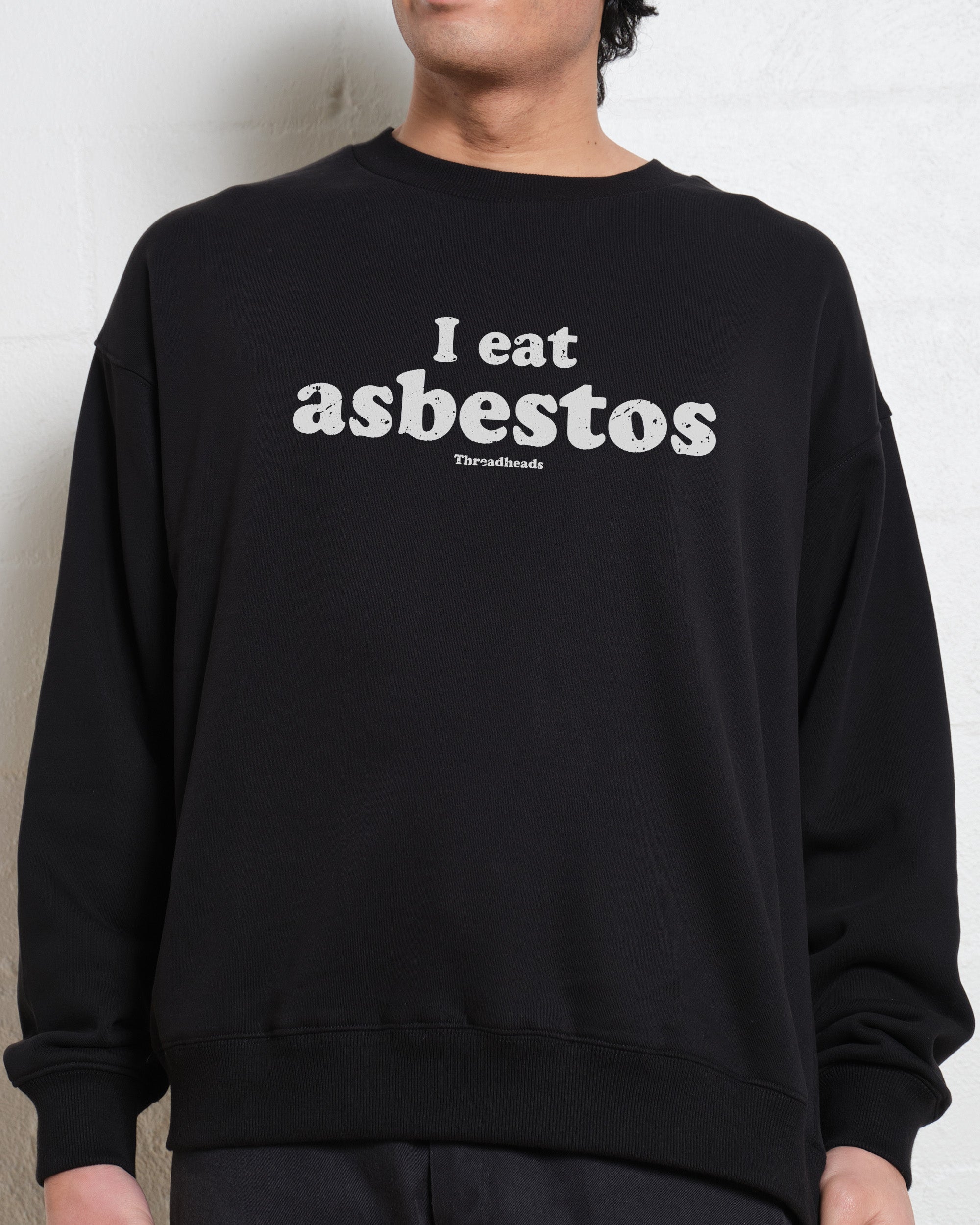 I Eat Asbestos Graphic Unisex Sweatshirt 80% Cotton 340gsm Threadheads