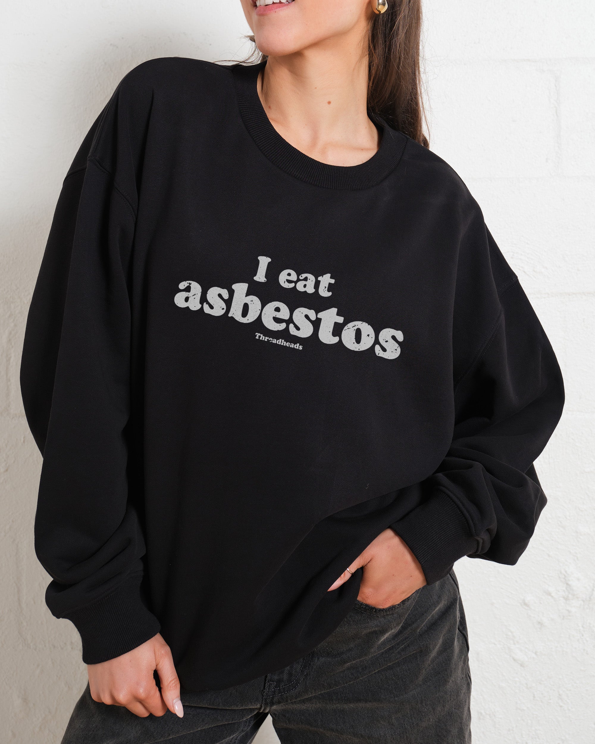 I Eat Asbestos Graphic Unisex Sweatshirt 80% Cotton 340gsm Threadheads